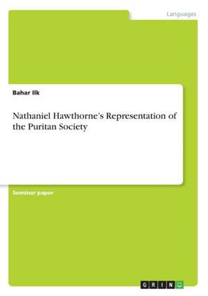 Nathaniel Hawthorne's Representation of the Puritan Society de Bahar Ilk