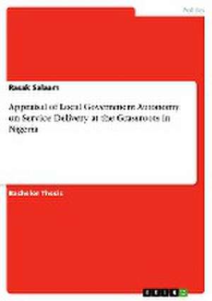 Appraisal of Local Government Autonomy on Service Delivery at the Grassroots in Nigeria de Rasak Salaam