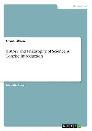 History and Philosophy of Science. a Concise Introduction de Akeem, Amodu