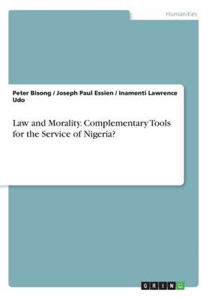 Law and Morality. Complementary Tools for the Service of Nigeria? de Peter Bisong