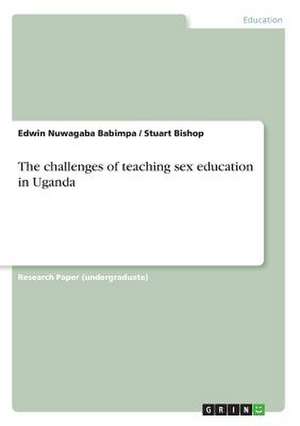 The Challenges of Teaching Sex Education in Uganda de Babimpa, Edwin Nuwagaba