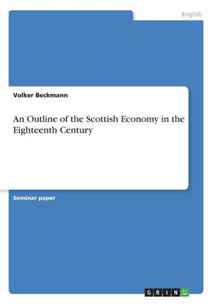 An Outline of the Scottish Economy in the Eighteenth Century de Volker Beckmann