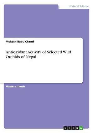 Antioxidant Activity of Selected Wild Orchids of Nepal de Chand, Mukesh Babu