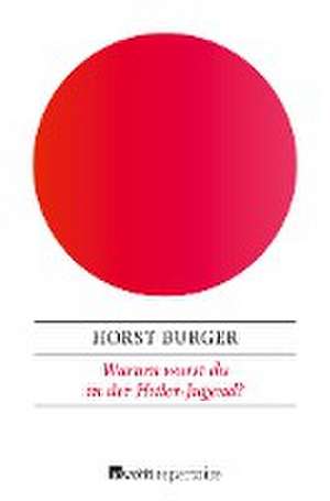 Warum warst du in der Hitler-Jugend? de Horst Burger