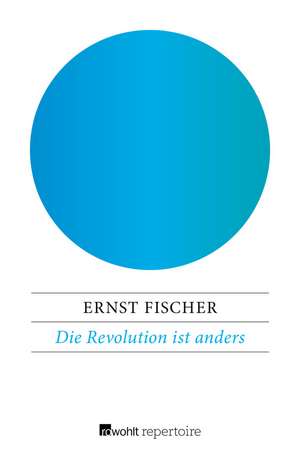 Die Revolution ist anders de Ernst Fischer