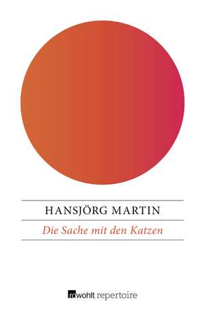 Die Sache mit den Katzen de Hansjörg Martin