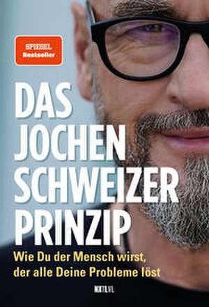 Das Jochen-Schweizer-Prinzip de Jochen Schweizer