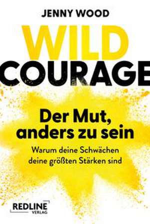 Wild Courage - Der Mut, anders zu sein de Jenny Wood