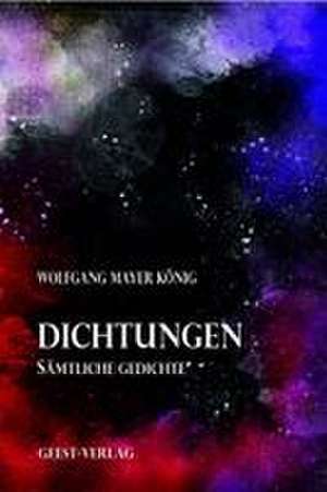 Dichtungen de Wolfgang Mayer König