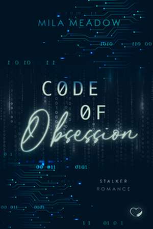 Code of Obsession: Stalker Romance de Mila Meadow