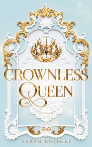 Crownless Queen de Sarah Kosecki