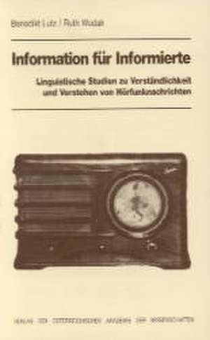 Information Fur Informierte: Linguistische Studien Zu Verstandlichkeit Und Verstehen Von Horfunknachrichten. Endbericht Des Forschungsprojektes 'Sp de Benedikt Lutz