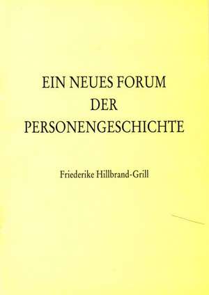 Ein neues Forum der Personengeschichte de Friederike Grill-Hillbrand