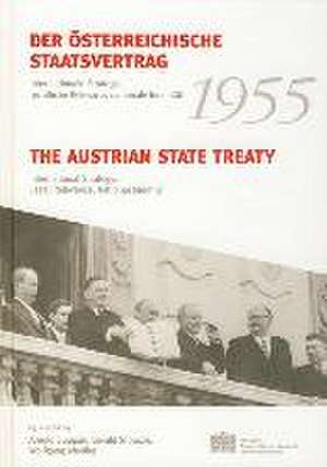 Der Osterreichische Staatsvertrag 1955 / The Austrian State Treaty 1955: Internationale Strategie, Rechtliche Relevanz, Nationale Identitat / Internat de Arnold Suppan