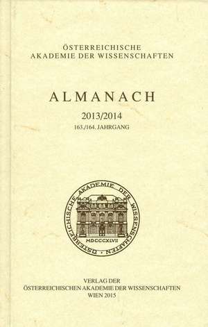 Almanach Der Akademie Der Wissenschaften / Almanach 163./164. Jahrgang 2013/2014 de Austrian Academy of Sciences Press