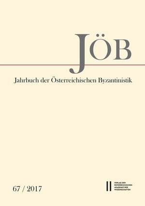 Jahrbuch der Österreichischen Byzantinistik Band 67/2017 de Ewald Kislinger