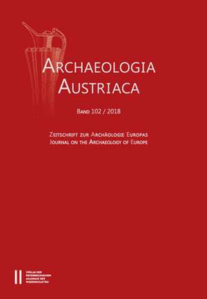 Archaeologia Austriaca Band 102/2018 de Austrian Academy of Sciences Press