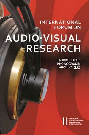 International Forum on Audio-Visual Research - Jahrbuch des Phonogrammarchivs 10 de Kerstin Klenke