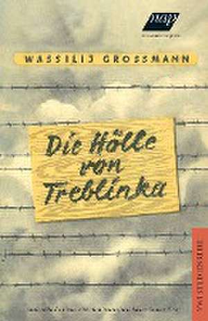 Die Hölle von Treblinka de Wassilij Grossman