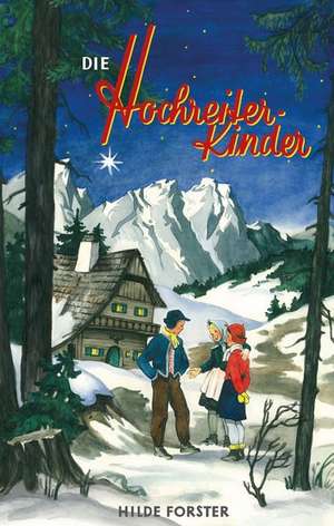 Die Hochreiter-Kinder de Hilde Forster
