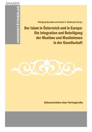 Der Islam in Österreich und in Europa: Die Integration und Beteiligung der Muslime und Musliminnen in der Gesellschaft de Wolfgang Benedek