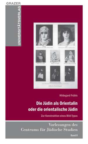 Die Jüdin als Orientalin oder die orientalische Jüdin de Hildegard Frübis