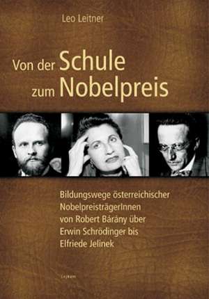 Von der Schule zum Nobelpreis de Leo Leitner