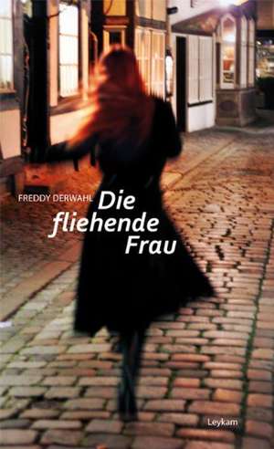 Die fliehende Frau de Freddy Derwahl