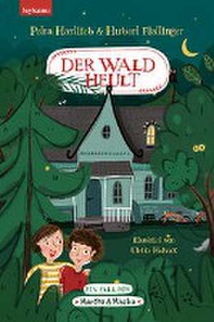 Der Wald heult - Ein Fall für Martha & Mischa de Petra Hartlieb