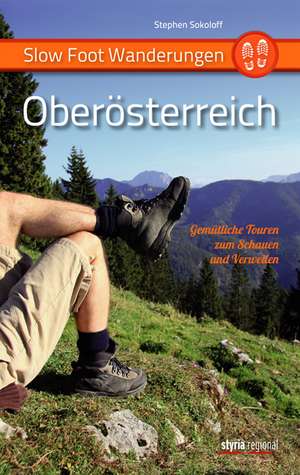 Slow Foot Wanderungen: Oberösterreich de Stephen Sokoloff