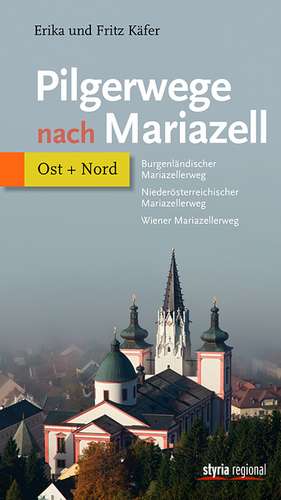 Pilgerwege nach Mariazell - Band Ost + Nord de Fritz Käfer