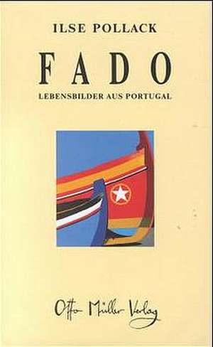 Fado. Lebensbilder aus Portugal de Ilse Pollack