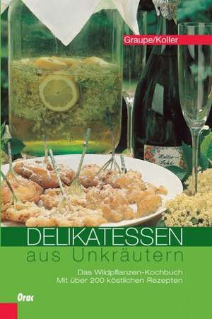 Delikatessen aus Unkräutern de Friedrich Graupe