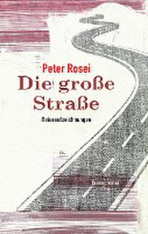 Die große Straße de Peter Rosei