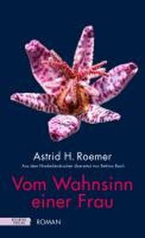 Vom Wahnsinn einer Frau de Astrid H. Roemer