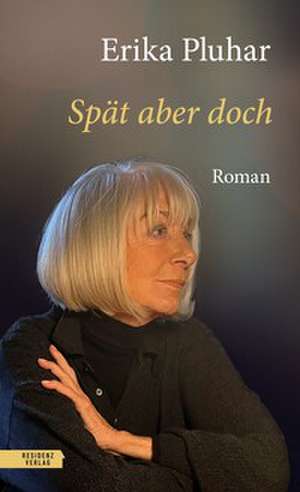 Spät aber doch de Erika Pluhar