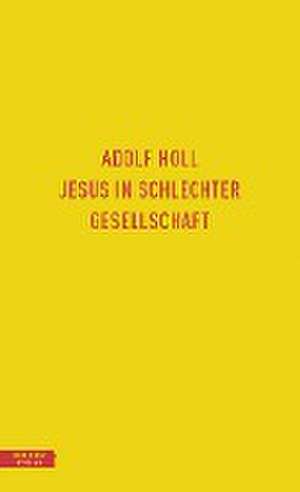 Jesus in schlechter Gesellschaft de Adolf Holl