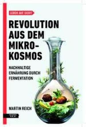 Revolution aus dem Mikrokosmos de Martin Reich