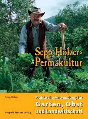 Sepp Holzers Permakultur de Sepp Holzer