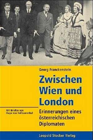 Zwischen Wien und London de Georg von Franckenstein