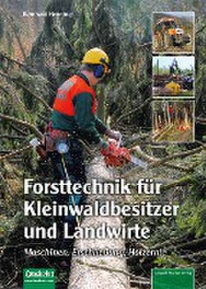 Forsttechnik für Kleinwaldbesitzer und Landwirte de Bernhard Henning