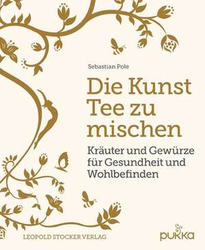 Die Kunst Tee zu mischen de Sebastian Pole