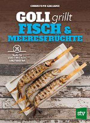 Goli grillt Fisch & Meeresfrüchte de Christoph Gollenz