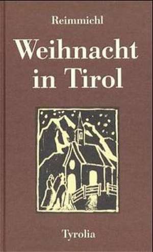 Weihnacht in Tirol de Reimmichl