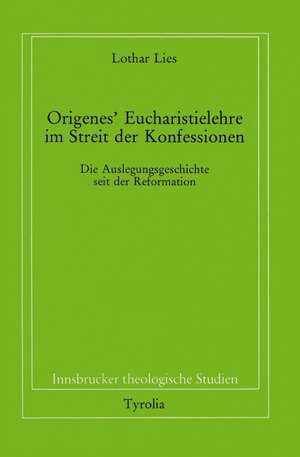 Lies, L: Origenes' Eucharistielehre im Streit der Konfession