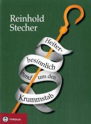 Heiter-besinnlich rund um den Krummstab de Reinhold Stecher