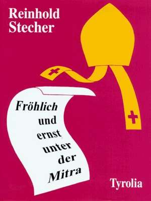 Fröhlich und ernst unter der Mitra de Reinhold Stecher