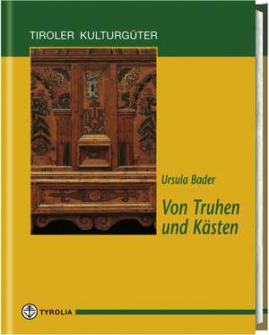 Von Truhen und Kästen de Ursula Bader