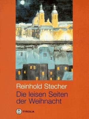 Die leisen Seiten der Weihnacht de Reinhold Stecher