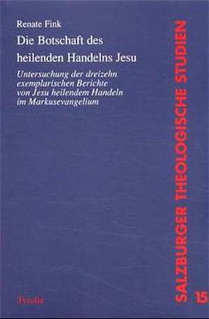 Die Botschaft des heilenden Handelns Jesu de Renate Maria Fink